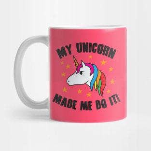 My Unicorn Made Me Do It Mug